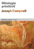 Cumpara ieftin Mitologia primitiva. Mastile zeului. Volumul 1/Joseph Campbell, Trei