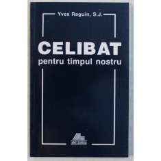 CELIBAT PENTRU TIMPUL NOSTRU de YVES RAGUIN , 1998
