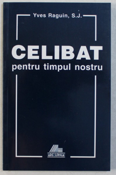 CELIBAT PENTRU TIMPUL NOSTRU de YVES RAGUIN , 1998