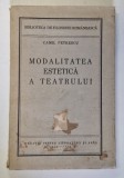 MODALITATEA ESTETICA A TEATRULUI - PRINCIPALELE CONCEPTE DEPSRE REPREZENTATIA DRAMATICA SI CRITICA LOR de CAMIL PETRESCU , 1937 . EDITIA I