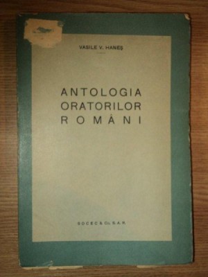 ANTOLOGIA ORATORILOR ROMANI de VASILE V. HANES foto