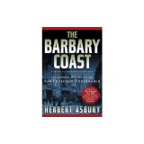 The Barbary Coast: An Informal History of the San Francisco Underworld
