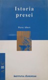 Istoria Presei - Pierre Albert, 2002, Institutul European, Carte Istorie, Romana, Paperback