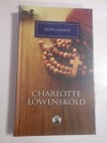 Cumpara ieftin CHARLOTTE LOWENSKOLD - SELMA LAGERLOF