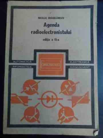 Agenda Radioelectronistului - Nicolae Dragulanescu ,543134