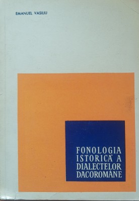 Fonologia Istorica A Dialectelor Dacoromane - Emanuel Vasiliu foto