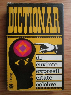 I. Berg - Dictionar de cuvinte, expresii, citate celebre (1968) foto