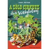 A z&ouml;ld cirkusz &eacute;s a vir&aacute;gtolvaj - Finy Petra