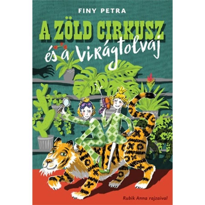 A z&ouml;ld cirkusz &eacute;s a vir&aacute;gtolvaj - Finy Petra