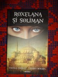 Roxelana si Soliman - Vintila Corbul , Eugen Burada / roman istoric , 444pagini