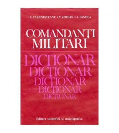 C. Cazanisteanu, V. Zodian, A.Pandea - Comandanti militari -