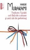 Cumpara ieftin Tsukuru Tazaki Cel Fără De Culoare Și Anii Săi De Pelerinaj, Haruki Murakami - Editura Polirom