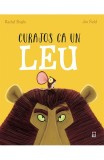 Curajos ca un leu - Rachel Bright Jim Field - Editura RAO