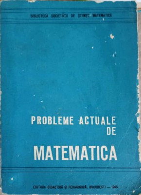 PROBLEME ACTUALE DE MATEMATICA-C. IONESCU BUJOR, IONESCU HARALAMBIE SI COLAB.-227952 foto