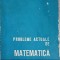 PROBLEME ACTUALE DE MATEMATICA-C. IONESCU BUJOR, IONESCU HARALAMBIE SI COLAB.-227952