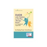 Emdr with Children in the Play Therapy Room: An Integrated Approach