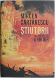 Stiutorii. Trei povestiri din Orbitor &ndash; Mircea Cartarescu
