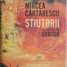 Stiutorii. Trei povestiri din Orbitor – Mircea Cartarescu