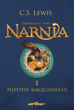Cronicile din Narnia I. Nepotul magicianului - C.S. Lewis, Arthur