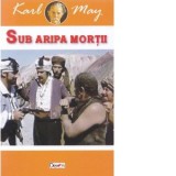 Sub aripa mortii - In tara leului de argint - Volumul 3 - Karl May