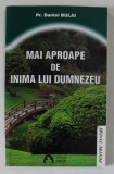 MAI APROAPE DE INIMA LUI DUMNEZEU de PREOT DANIEL BULAI , 2006 , * PREZINTA HALOURI DE APA