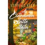 A Cinnamon Latte illata - (K&uuml;l&ouml;nleges kiad&aacute;s) - Stefanie Neeb
