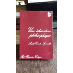 UNE EDUCATION PHILOSOPHIQUE - ANDRE COMTE SPONVILLE (EDUCATIE FILOSOFICA)