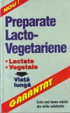 Carte "Preparate Lacto-Vegetariene. Lactate, vegetale" - 2001, 253 pag, 13x20 cm, Rom&acirc;nă, Copertă broșată