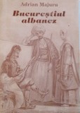 BUCURESTIUL ALBANEZ de ADRIAN MAJURU, 2002 * DEDICATIE