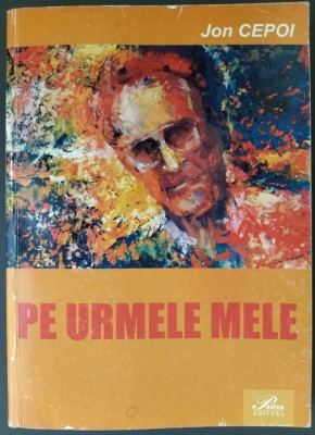 JON CEPOI - PE URMELE MELE (pref.GRIGORE VIERU) [EDITURA PONTOS - CHISINAU 2007] foto