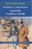 Craii de Curtea-Veche - Paperback brosat - Mateiu I.Caragiale - Cartex
