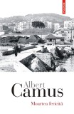 Moartea fericită - Albert Camus - Editura Polirom