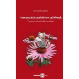 Homeop&aacute;ti&aacute;s zsebk&ouml;nyv sz&uuml;lőknek - Egy gyermekgy&oacute;gy&aacute;sz javaslatai - Dr. K&uuml;rti Katalin