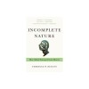 Incomplete Nature: How Mind Emerged from Matter
