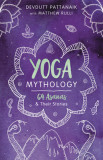 Yoga Mythology: 64 Asana and Their Stories