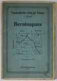 TOPOGRAPHISCHER ATLAS DER SCHWEIZ , BERNINAPASS , HARTA , SC. 1 : 50.000, APARUTA 1927