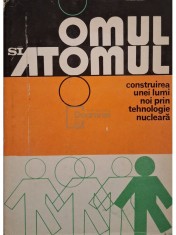 Glenn T. Seaborg - Omul si atomul. Construirea unei lumi noi prin tehnologie nucleara (Editia: 1974) foto