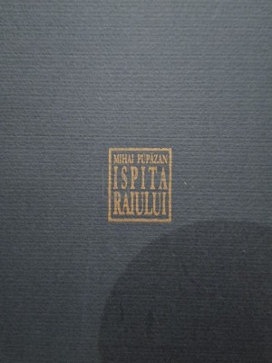 Mihai Pupazan - Ispita raiului (semnata) (Editia: 2003) foto