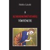 A szabadkőművess&eacute;g t&ouml;rt&eacute;nete - Holl&oacute;s L&aacute;szl&oacute;