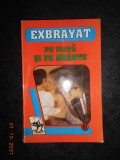 Exbrayat - Pe viata si pe moarte