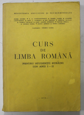 CURS DE LIMBA ROMANA PENTRU STUDENTII STRAINI DIN ANII I - II , de PETRE ANGHEL ...MARIA ZAHARIA , 1979 foto