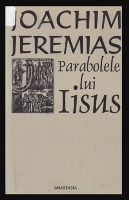 Parabolele lui Iisus/ Joachim Jeremias foto