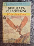 Victor Ion Popa - Sfarleaza cu Fofeaza (1974, editie cartonata), 272 pagini, stare buna