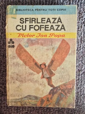 Victor Ion Popa - Sfarleaza cu Fofeaza (1974, editie cartonata), 272 pagini, stare buna foto