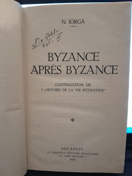 Nicolae Iorga Byzance Apres Byzance Continuation de L Histoire de la Vie Byzantine