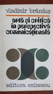 Arta si critica in perspectiva comunicationala-Vladimir Brandus foto