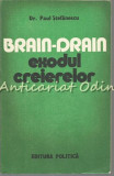 Cumpara ieftin Brain-Drain. Exodul Creierelor - Paul Stefanescu