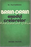 Cumpara ieftin Brain-Drain. Exodul Creierelor - Paul Stefanescu (1982, Sociologie, Bucuresti, Carte in Romana)