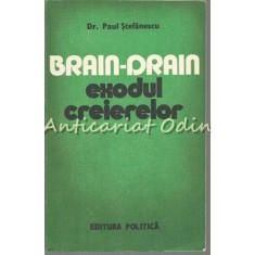 Brain-Drain. Exodul Creierelor - Paul Stefanescu