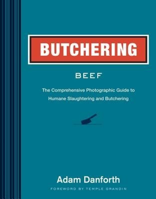 Butchering Beef: The Comprehensive Photographic Guide to Humane Slaughtering and Butchering foto